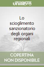 Lo scioglimento sanzionatorio degli organi regionali libro