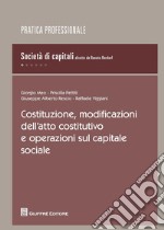 Costituzione, modificazioni dell'atto costitutivo e operazioni sul capitale sociale