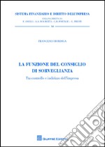 La funzione del consiglio di sorveglianza. Tra controllo e indirizzo dell'impresa