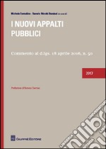 I nuovi appalti pubblici. Commento al D.Lgs 18 aprile 2016, n. 50 libro