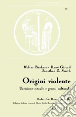 Origini violente. Uccisione rituale e genesi culturale libro