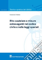 Rito cautelare e misure estravaganti nel codice civile e nelle leggi speciali libro