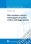 Rito cautelare e misure estravaganti nel codice civile e nelle leggi speciali libro