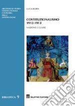 Costituzionalismo 1912-1913. Nazione e classe libro