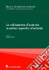 La valutazione d'azienda in settori specifici d'attività libro