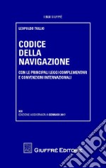 Codice della navigazione. Con le principali leggi complementari e convenzioni internazionali libro