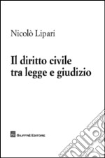 Il diritto civile tra legge e giudizio libro