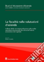 La fiscalità nelle valutazioni d'azienda. I riflessi della normativa tributaria sulle scelte valutative strumentali alla stima del valore economico del capitale libro