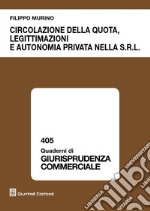 Circolazione della quota, legittimazioni e autonomia privata nella s.r.l.