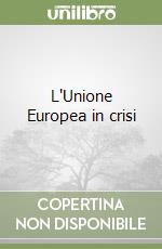 L'Unione Europea in crisi libro