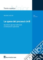 Le spese dei processi civili. Questioni giurisprudenziali e indicazioni operative libro