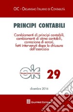 Principi contabili. Vol. 29: Cambiamenti di principi contabili, cambiamenti di stime contabili, correzione di errori, fatti intervenuti dopo la chiusura dell'esercizio libro