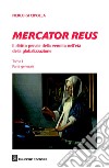 Mercator reus. Il diritto penale della vendita nell'età della globalizzazione. Vol. 1: Parte generale libro