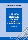 Il bilancio di esercizio italiano secondo la normativa europea libro di Superti Furga Ferdinando