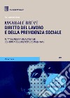 Diritto del lavoro e della previdenza sociale. Manuale breve. Tutto il programma d'esame con domande e risposte commentate libro