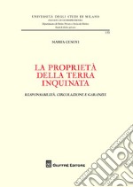 La proprietà della terra inquinata. Responsabilità, circolazione e garanzie libro