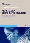 Diritto dell'Unione europea. Manuale breve. Tutto il programma d'esame con domande e risposte commentate libro