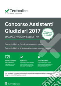 Concorso assistenti giudiziari 2017. Speciale prova preselttiva. Con aggiornamento online libro