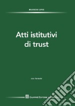 Atti istitutivi di trust. Con formulario libro