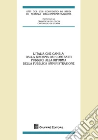 L'Italia che cambia: dalla riforma dei contratti pubblici alla riforma della pubblica amministrazione libro