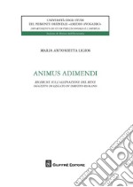 Animus adimendi. Ricerche sull'alienazione del bene oggetto di legato in diritto romano