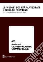 Le «nuove società» partecipate e in house providing. Atti del Convegno (Bari, 21-22 ottobre 2016) libro