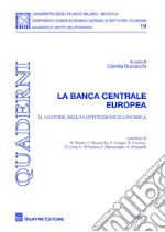 La Banca Centrale Europea. Il custode della costituzione conomica libro