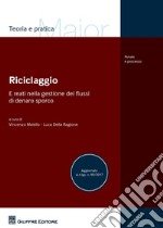 Riciclaggio e reati nella gestione dei flussi di denaro sporco. Aggiornato al D.Lgs. n. 90/2017 libro