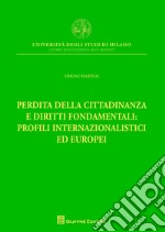 Perdita della cittadinanza e diritti fondamentali: profili internazionalistici ed europei