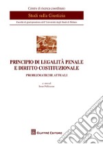 Principio di legalità penale e diritto costituzionale. Problematiche attuali libro