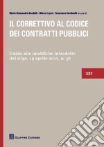 Il correttivo al codice dei contratti pubblici. Guida alle modifiche introdotte dal D.lgs. 19 Aprile 2017, n. 56