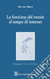 Il ruolo ordinante del notaio nel tempo di internet libro di Palazzo Massimo