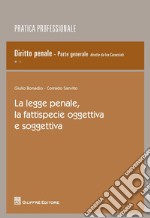 La legge penale, la fattispecie oggettiva e soggettiva