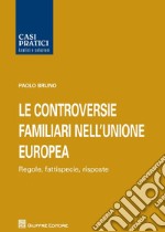 Le controversie familiari nell'Unione Europea. Regole, fattispecie, risposte libro