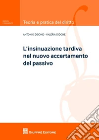 L'insinuazione tardiva nel nuovo accertamento del passivo libro