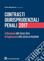 Contrasti giurisprudenziali penali. Le decisioni delle Sezioni Unite. Le applicazioni nella pratica professionale libro