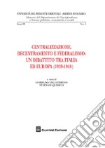 Centralizzazione, decentramento e federalismo: un dibattito tra Italia ed Europa (1939-1948) libro