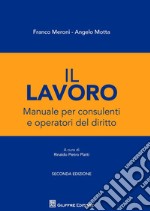 Il lavoro. Manuale per i consulenti e gli operatori del diritto