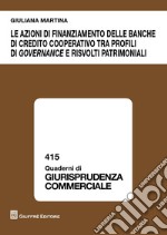 Le azioni di finanziamento delle banche di credito cooperativo tra profili di governance e risvolti patrimoniali libro