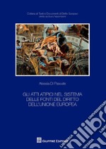 Gli atti atipici nel sistema delle fonti del diritto dell'Unione europea