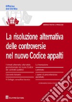 La risoluzione alternativa delle controversie nel nuovo Codice appalti