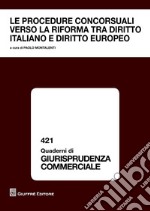 Le procedure concorsuali verso la riforma tra diritto italiano e diritto europeo. Atti Convegno Courmayeur 23-24 settembre 2016