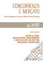 Concorrenza e mercato. Antitrust, regulation, consumer welfare, intellectual property (2017). Vol. 24: Numero speciale. Oltre la crisi: regolazione, concorrenza e aiuti di Stato nei settori bancario e finanziario libro