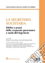 La segreteria societaria. Diritto e prassi della corporate governance e ruolo del segretario
