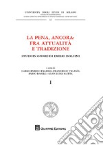 La pena, ancora: fra attualità  e tradizione. Studi in onore di Emilio Dolcini libro