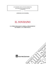 Il sovrano. L'anima teologica della tradizione giuridica occidentale libro