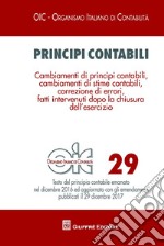 Principi contabili. Vol. 29: Cambiamenti di principi contabili, cambiamenti di stime contabili, correzione di errori, fatti intervenuti dopo la chiusura dell'esercizio libro