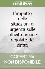 L'impatto delle situazioni di urgenza sulle attività umane regolate dal diritto libro