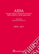 Aida. Annali italiani del diritto d'autore, della cultura e dello spettacolo (2017) libro