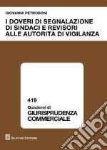 I doveri di segnalazione di sindaci e revisori alle autorità di vigilanza libro